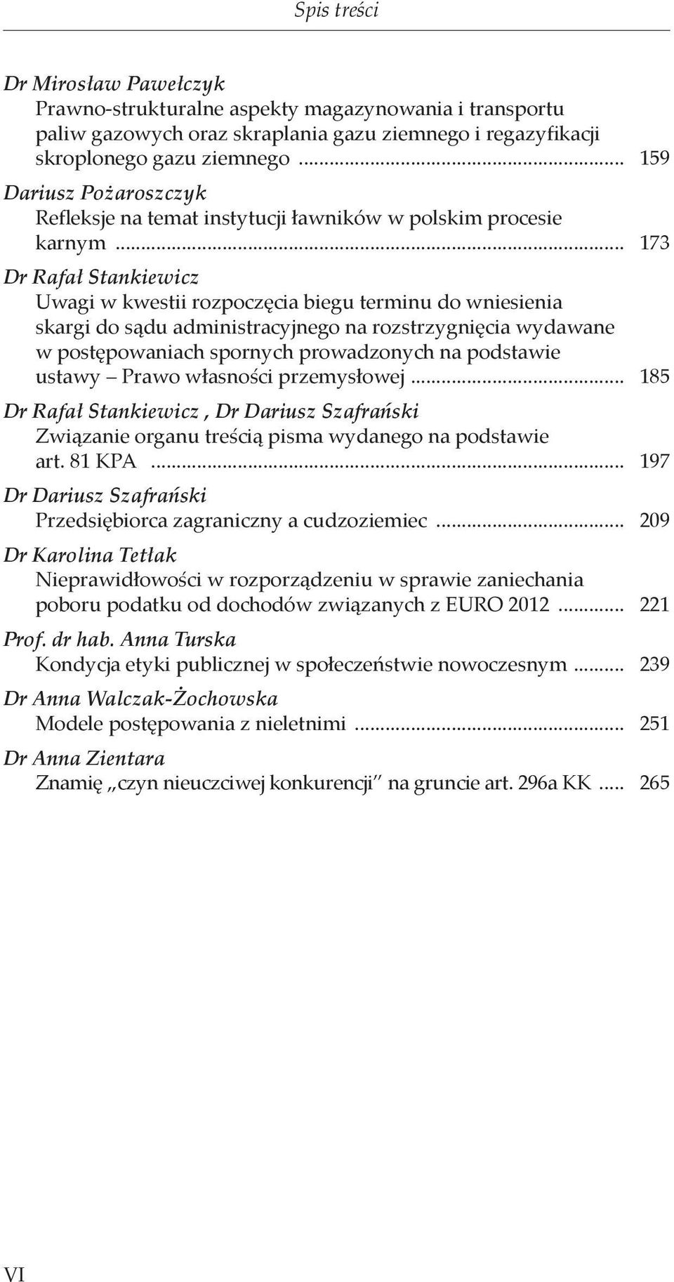 .. 173 Dr Rafał Stankiewicz Uwagi w kwestii rozpoczęcia biegu terminu do wniesienia skargi do sądu administracyjnego na rozstrzygnięcia wydawane w postępowaniach spornych prowadzonych na podstawie