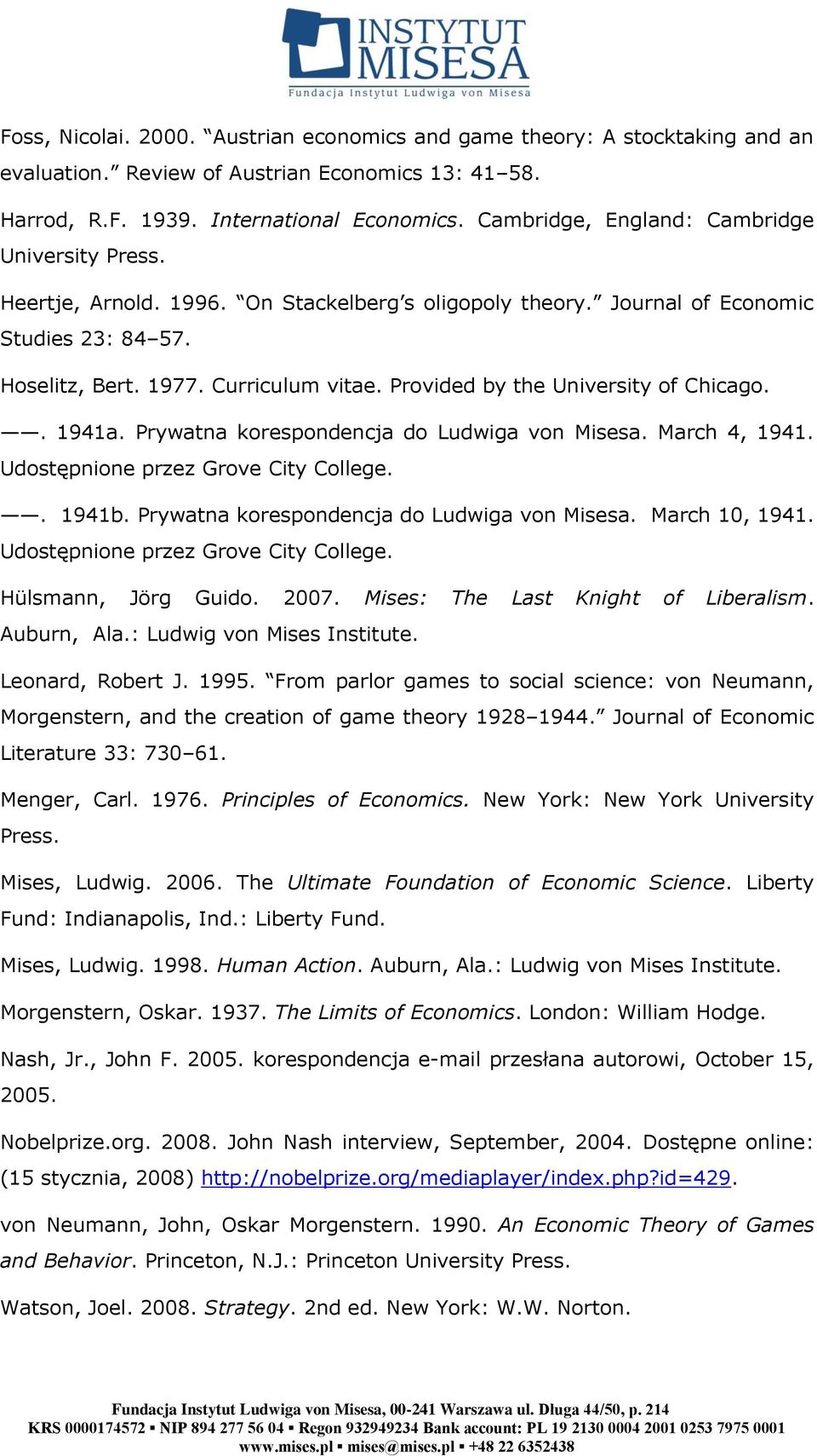 Provided by the University of Chicago.. 1941a. Prywatna korespondencja do Ludwiga von Misesa. March 4, 1941. Udostępnione przez Grove City College.. 1941b.