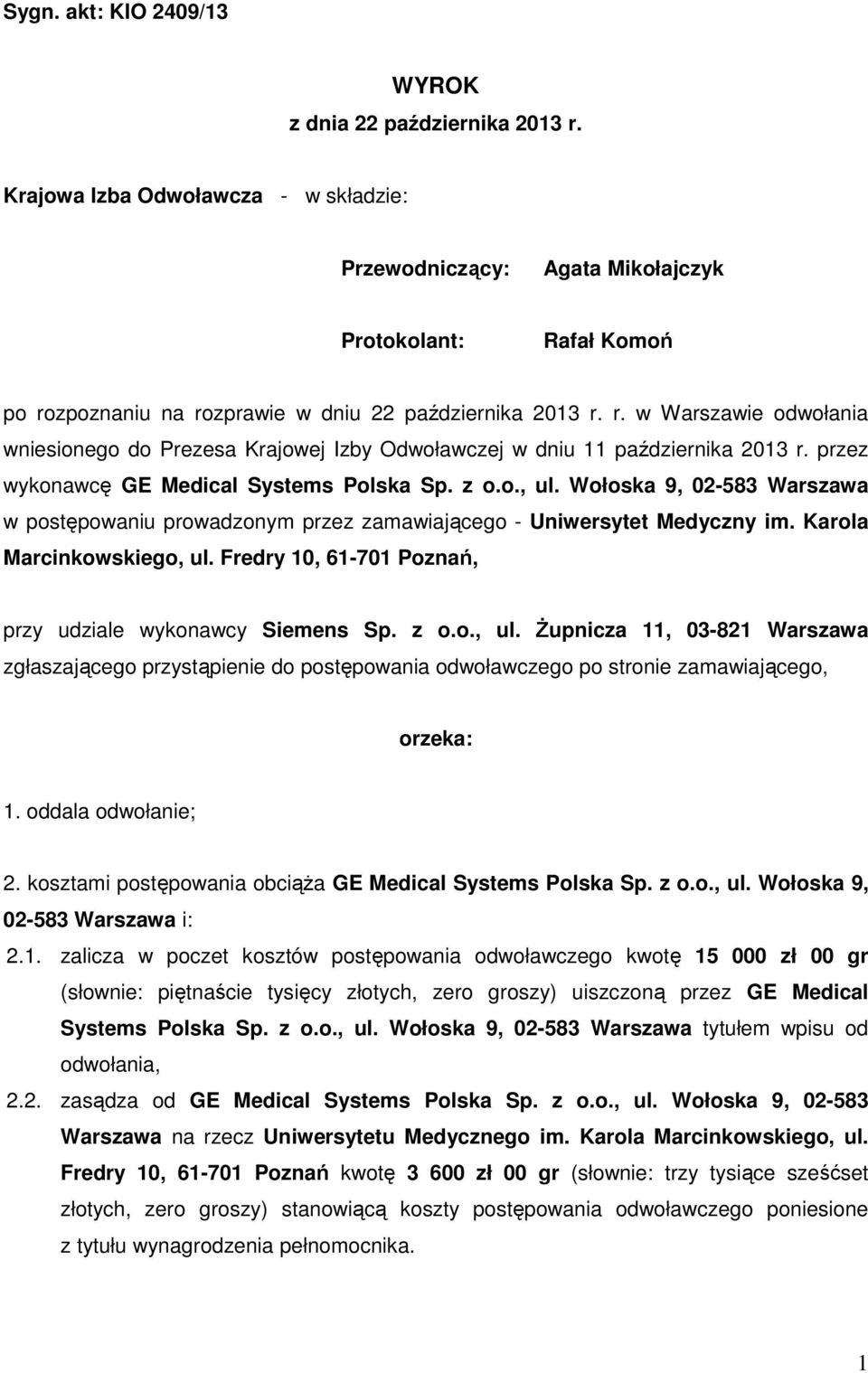 zpoznaniu na rozprawie w dniu 22 października 2013 r. r. w Warszawie odwołania wniesionego do Prezesa Krajowej Izby Odwoławczej w dniu 11 października 2013 r.