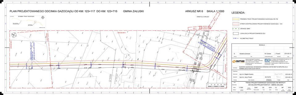 6 ARKUSZ NR 6 ARKUSZ NR 5 ARKUSZ NR 6 --N---/7 LINIA PODZIAŁU KM: 123+715 LINIA PODZIAŁU KM: 123+117 --N---/5 Rewizja Opis Projektował/Sporządził