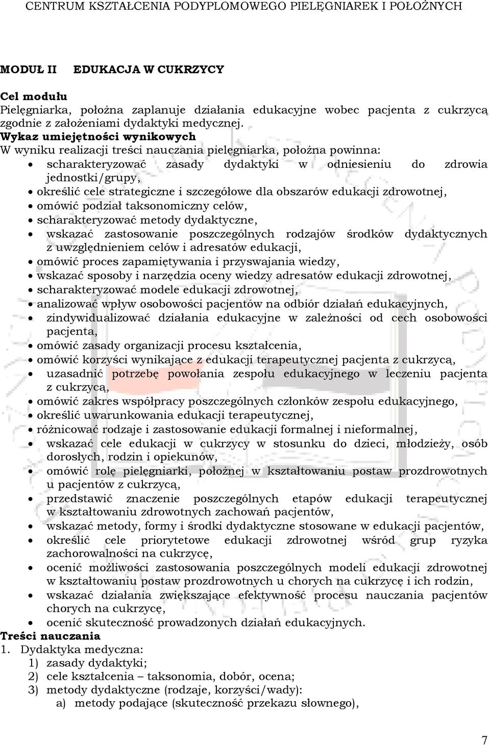 strategiczne i szczegółowe dla obszarów edukacji zdrowotnej, omówić podział taksonomiczny celów, scharakteryzować metody dydaktyczne, wskazać zastosowanie poszczególnych rodzajów środków