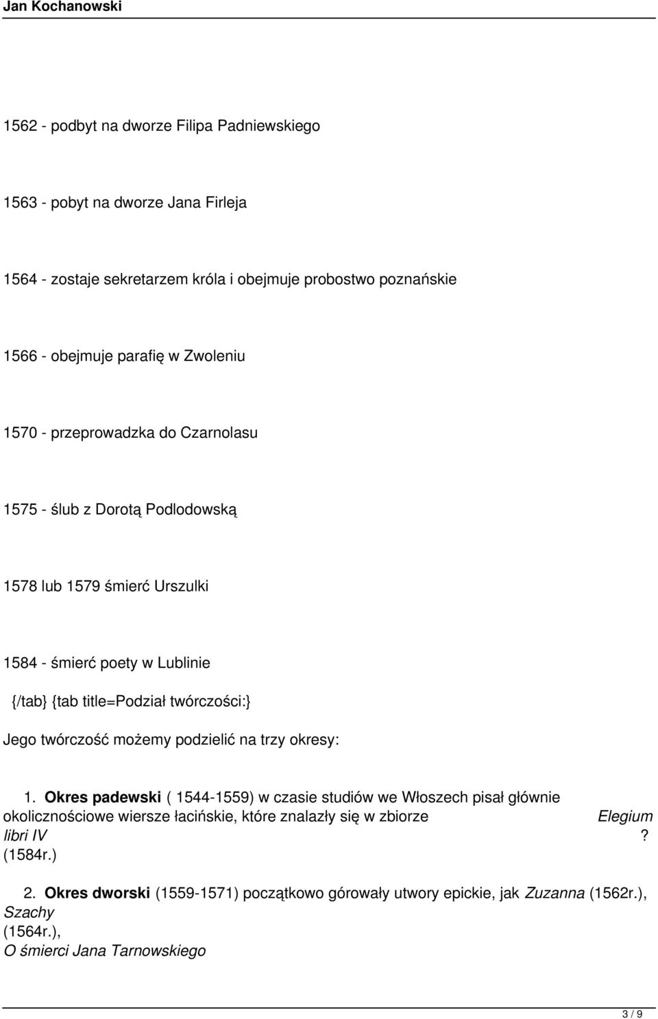 twórczości:} Jego twórczość możemy podzielić na trzy okresy: 1.