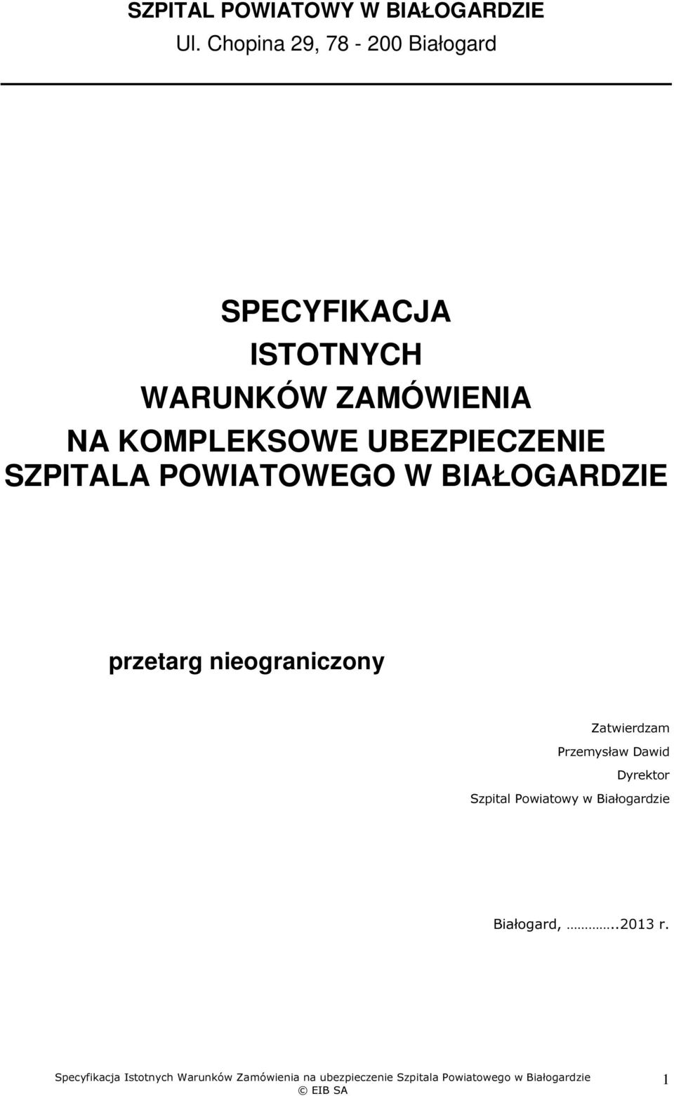 UBEZPIECZENIE SZPITALA POWIATOWEGO W BIAŁOGARDZIE przetarg nieograniczony Zatwierdzam Przemysław