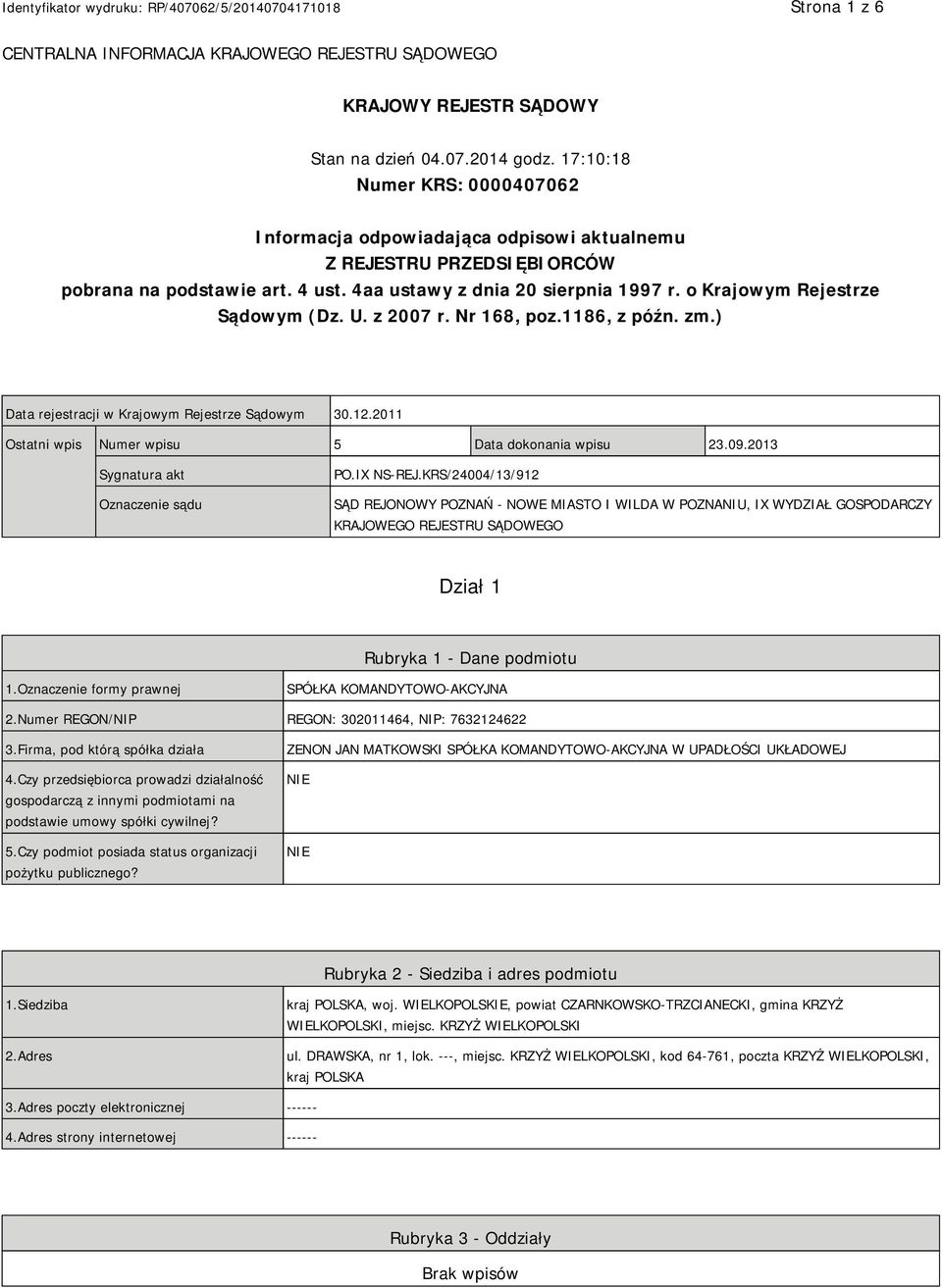 o Krajowym Rejestrze Sądowym (Dz. U. z 2007 r. Nr 168, poz.1186, z późn. zm.) Data rejestracji w Krajowym Rejestrze Sądowym 30.12.2011 Ostatni wpis Numer wpisu 5 Data dokonania wpisu 23.09.