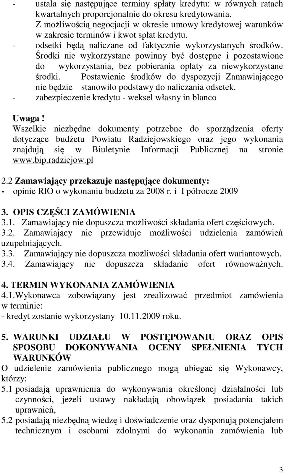 rodki nie wykorzystane powinny by dostpne i pozostawione do wykorzystania, bez pobierania opłaty za niewykorzystane rodki.