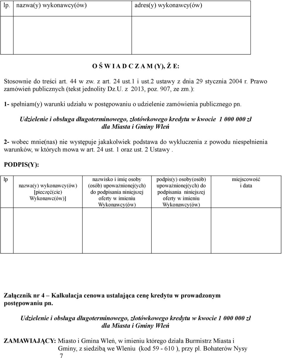 Udzielenie i obsługa długoterminowego, złotówkowego kredytu w kwocie 1 000 000 zł dla Miasta i Gminy Wleń 2- wobec mnie(nas) nie występuje jakakolwiek podstawa do wykluczenia z powodu niespełnienia