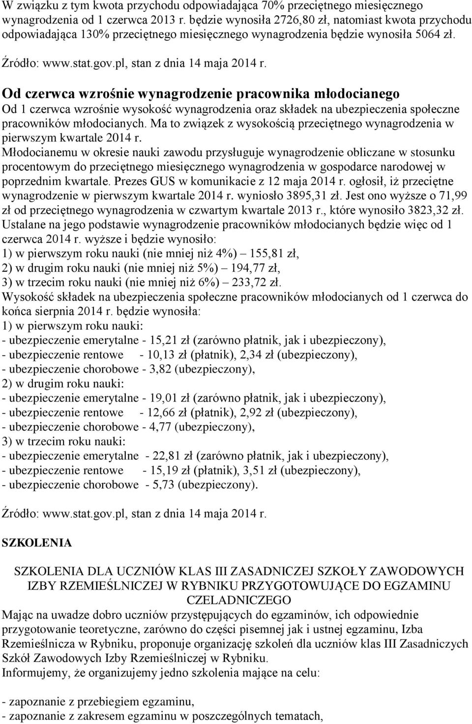 Od czerwca wzrośnie wynagrodzenie pracownika młodocianego Od 1 czerwca wzrośnie wysokość wynagrodzenia oraz składek na ubezpieczenia społeczne pracowników młodocianych.