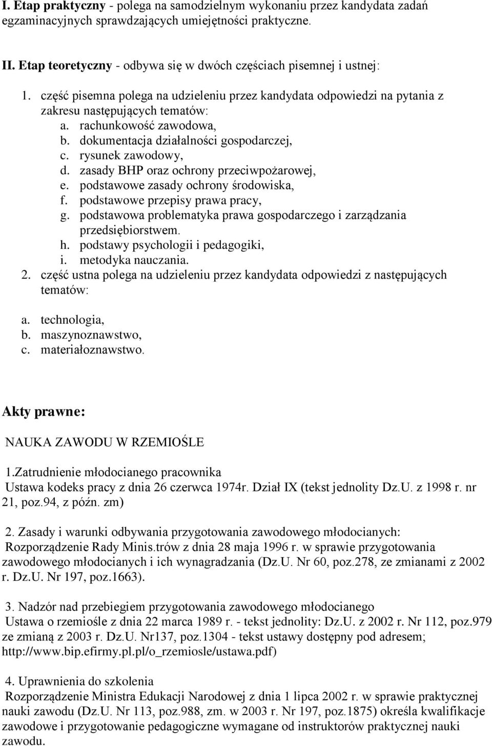 rachunkowość zawodowa, b. dokumentacja działalności gospodarczej, c. rysunek zawodowy, d. zasady BHP oraz ochrony przeciwpożarowej, e. podstawowe zasady ochrony środowiska, f.