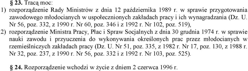 Nr 102, poz. 519), 2) rozporządzenie Ministra Pracy, Płac i Spraw Socjalnych z dnia 30 grudnia 1974 r.