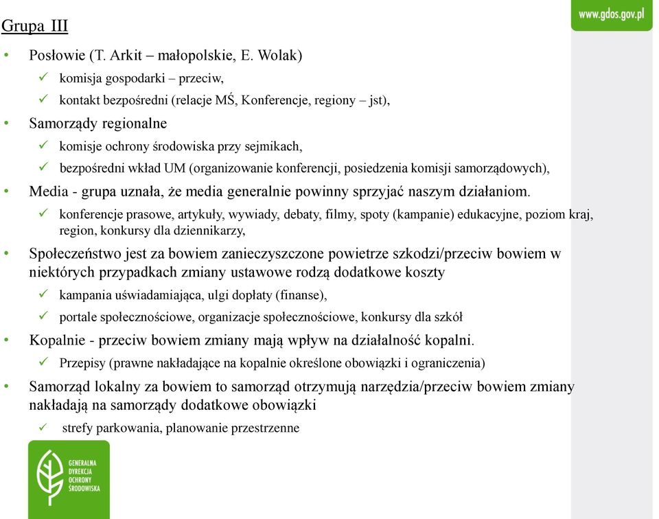 konferencji, posiedzenia komisji samorządowych), Media - grupa uznała, że media generalnie powinny sprzyjać naszym działaniom.