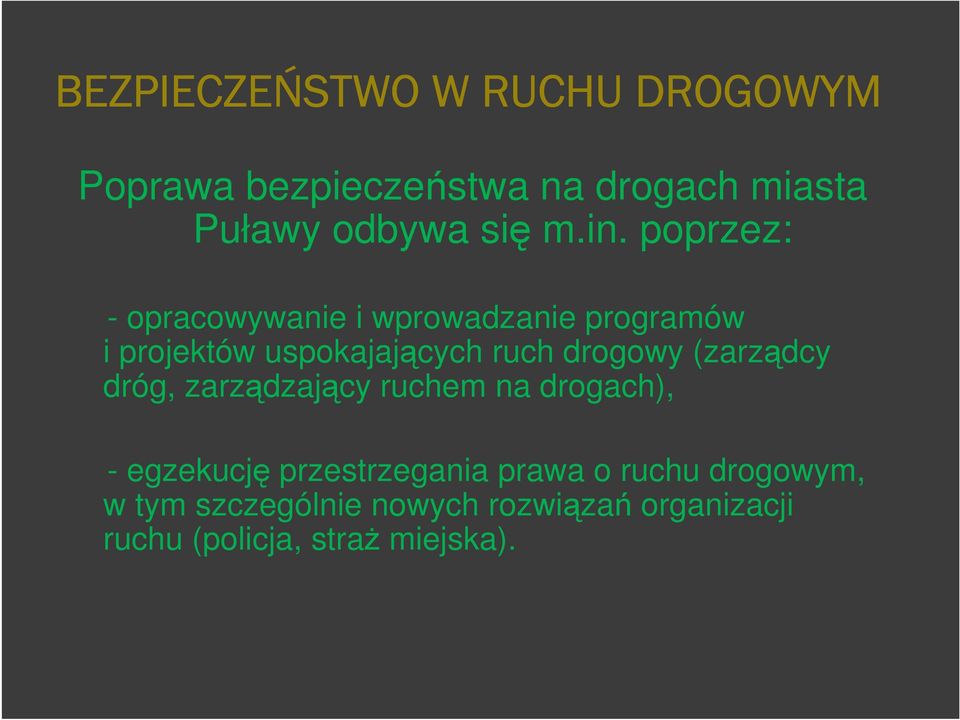 drogowy (zarządcy dróg, zarządzający ruchem na drogach), - egzekucję przestrzegania prawa o