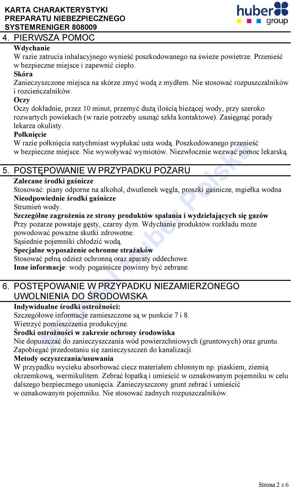 Oczy Oczy dokładnie, przez 10 minut, przemyć dużą ilością bieżącej wody, przy szeroko rozwartych powiekach (w razie potrzeby usunąć szkła kontaktowe). Zasięgnąć porady lekarza okulisty.