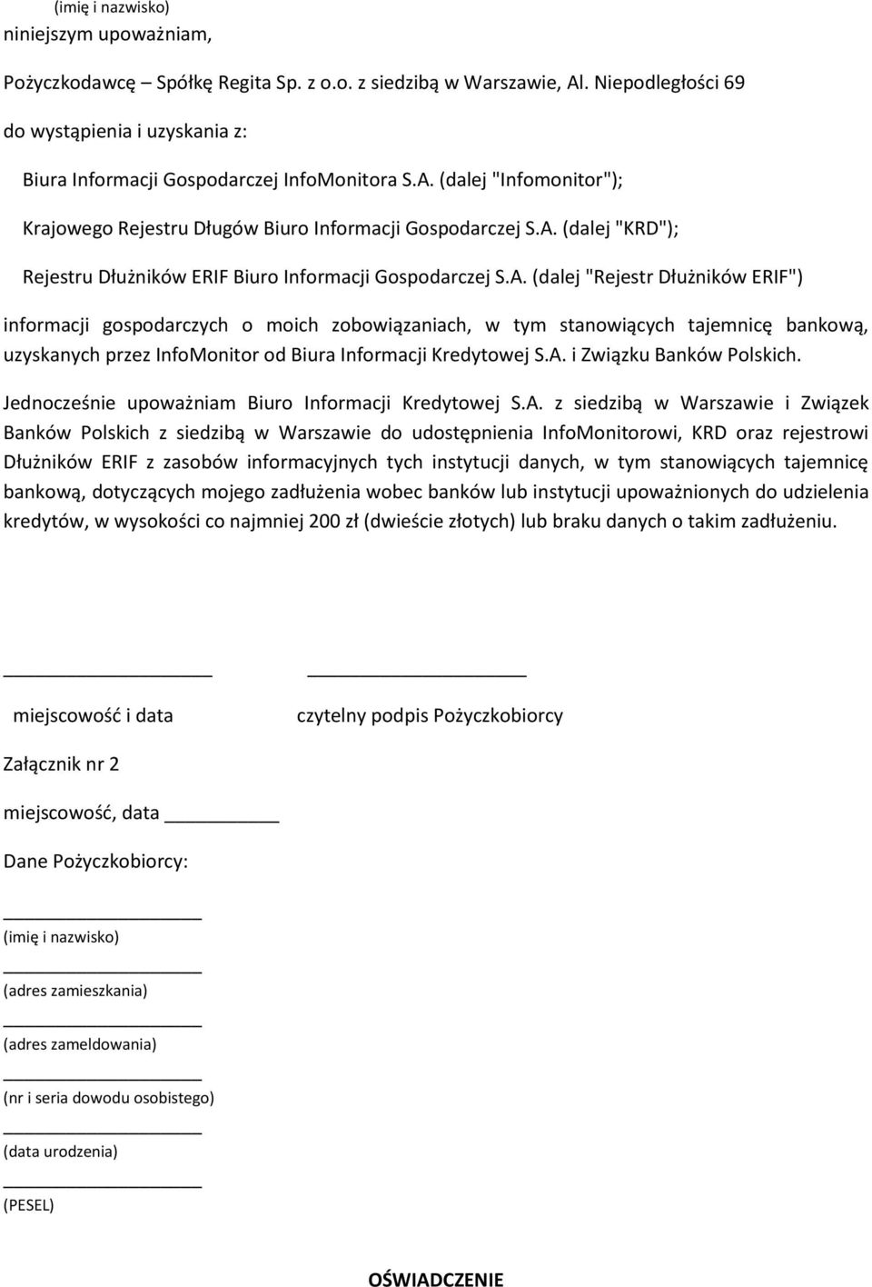 A. (dalej "Rejestr Dłużników ERIF") informacji gospodarczych o moich zobowiązaniach, w tym stanowiących tajemnicę bankową, uzyskanych przez InfoMonitor od Biura Informacji Kredytowej S.A. i Związku Banków Polskich.