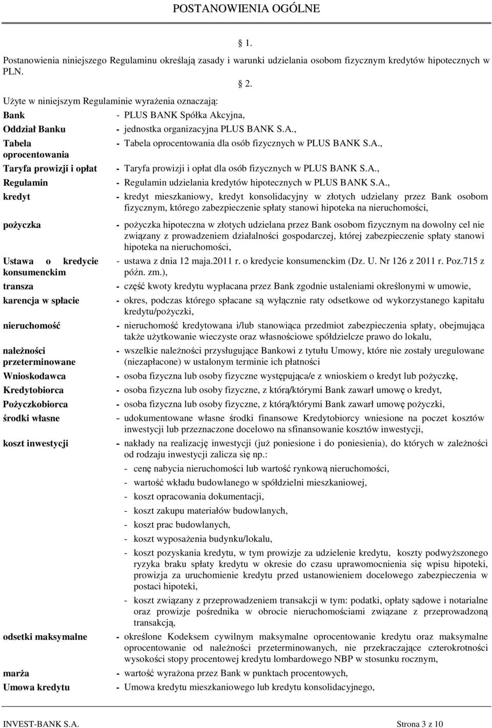 A., oprocentowania Taryfa prowizji i opłat - Taryfa prowizji i opłat dla osób fizycznych w PLUS BANK S.A., Regulamin - Regulamin udzielania kredytów hipotecznych w PLUS BANK S.A., kredyt - kredyt