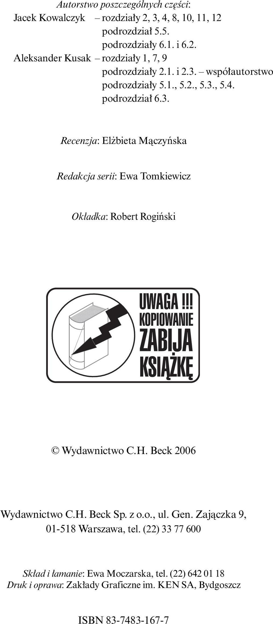 H. Beck 2006 Wydawnictwo C.H. Beck Sp. z o.o., ul. Gen. Zajàczka 9, 01-518 Warszawa, tel. (22) 33 77 600 Sk ad i amanie: Ewa Moczarska, tel.