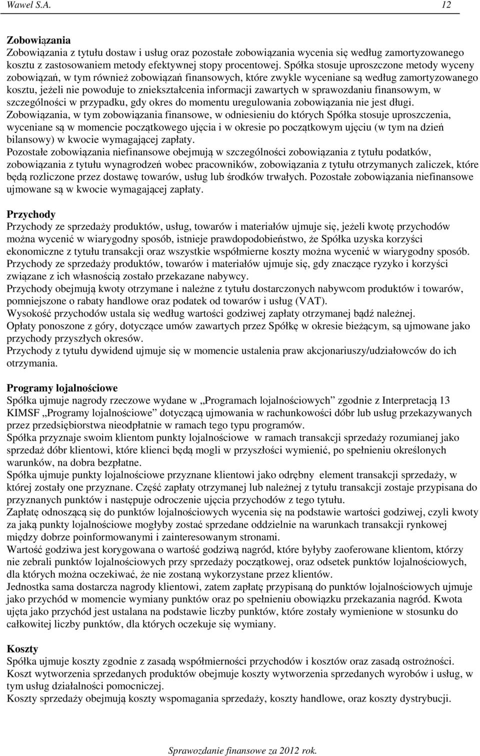 zawartych w sprawozdaniu finansowym, w szczególności w przypadku, gdy okres do momentu uregulowania zobowiązania nie jest długi.