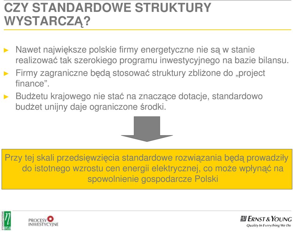 bilansu. Firmy zagraniczne będą stosować struktury zbliŝone do project finance.