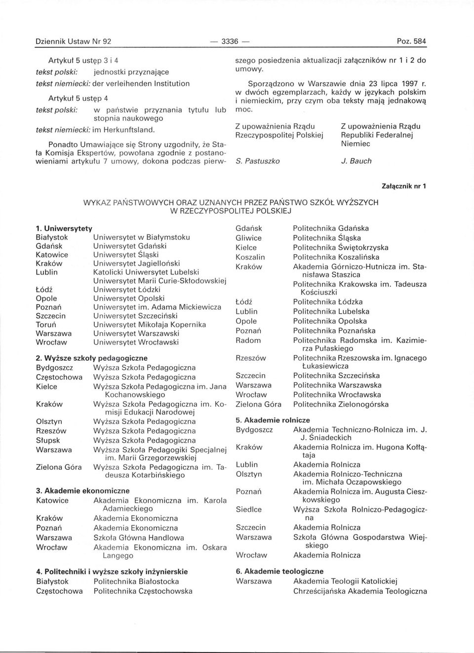 Ponadto Umawiaj ące się Strony uzgodni ły, że Sta Komisja Ekspertów, powołana zgodnie z postano 7 umowy, dokona podczas pierw- ła wieniami artykułu szego posiedzenia aktualizacji załączników nr 1 i 2