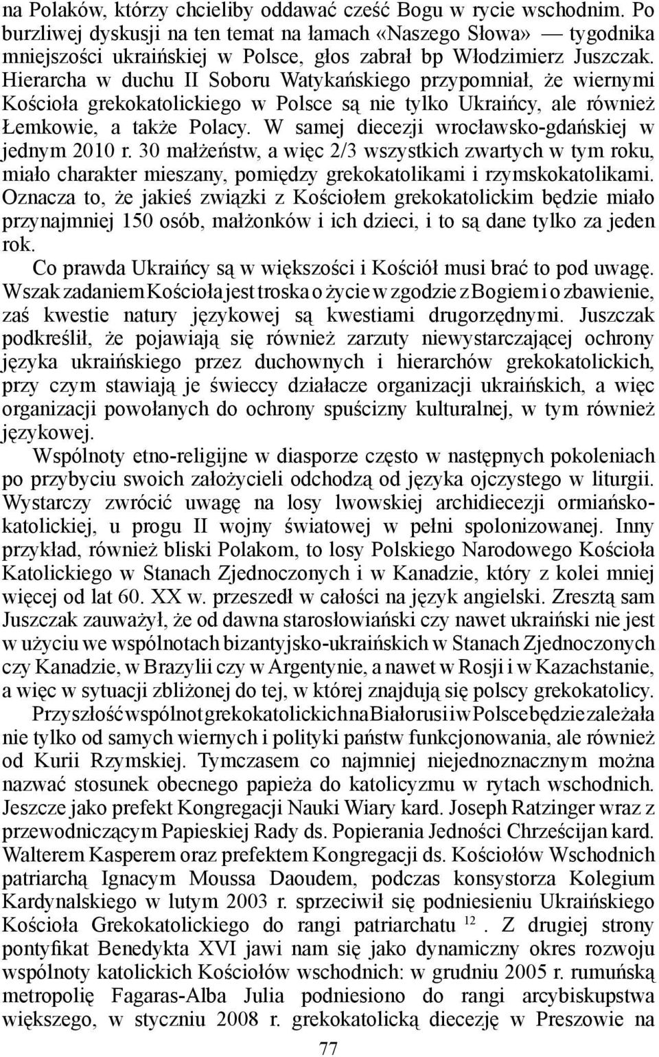 Hierarcha w duchu II Soboru Watykańskiego przypomniał, że wiernymi Kościoła grekokatolickiego w Polsce są nie tylko Ukraińcy, ale również Łemkowie, a także Polacy.