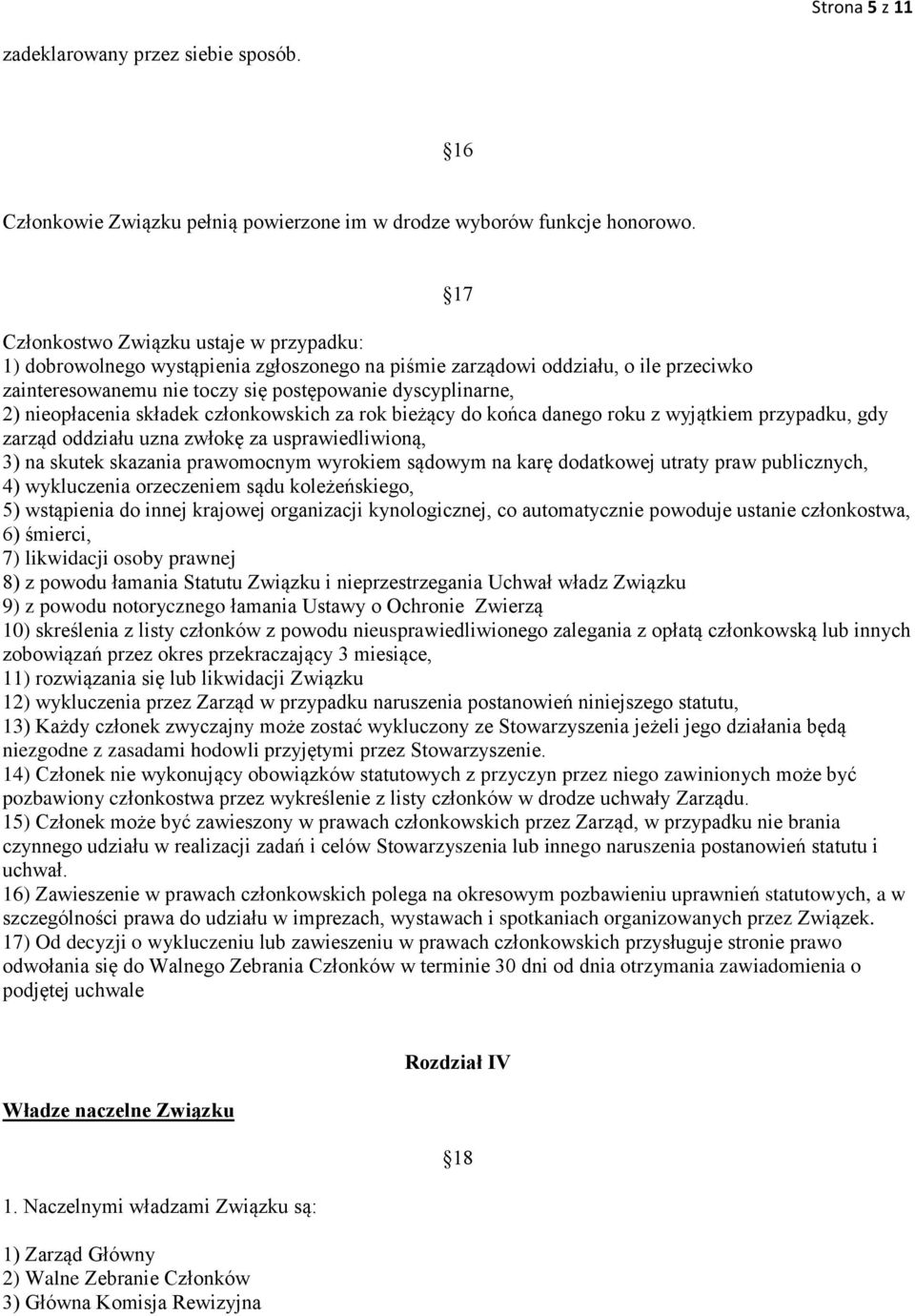 nieopłacenia składek członkowskich za rok bieżący do końca danego roku z wyjątkiem przypadku, gdy zarząd oddziału uzna zwłokę za usprawiedliwioną, 3) na skutek skazania prawomocnym wyrokiem sądowym