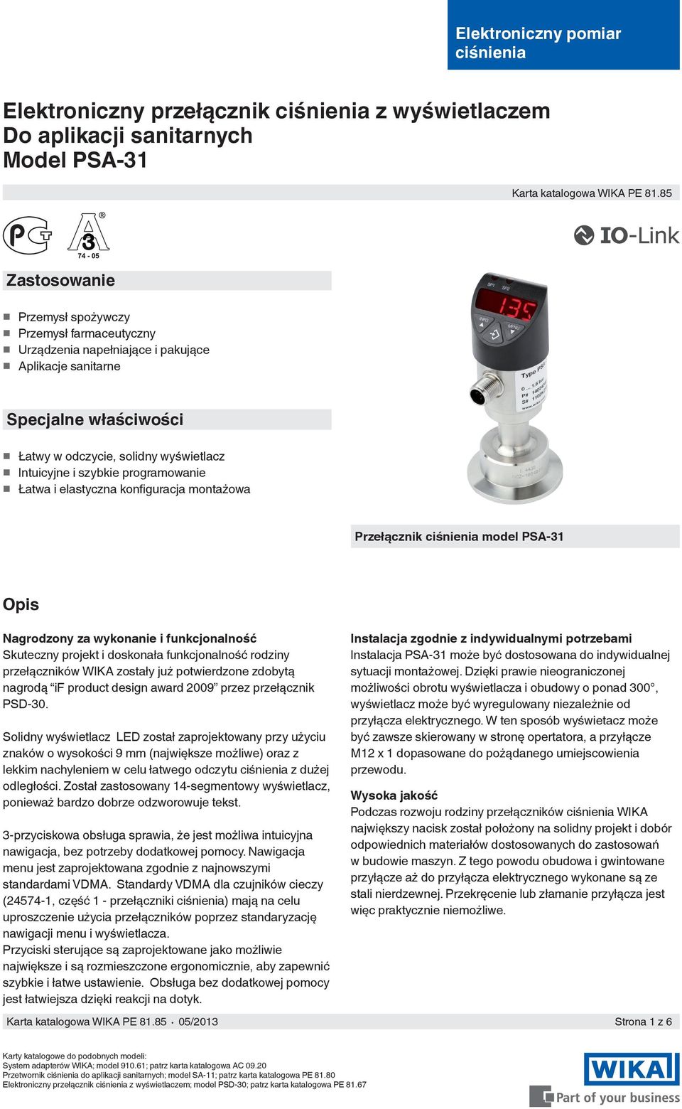 programowanie Łatwa i elastyczna konfiguracja montażowa Przełącznik ciśnienia model PSA-31 Opis Nagrodzony za wykonanie i funkcjonalność Skuteczny projekt i doskonała funkcjonalność rodziny