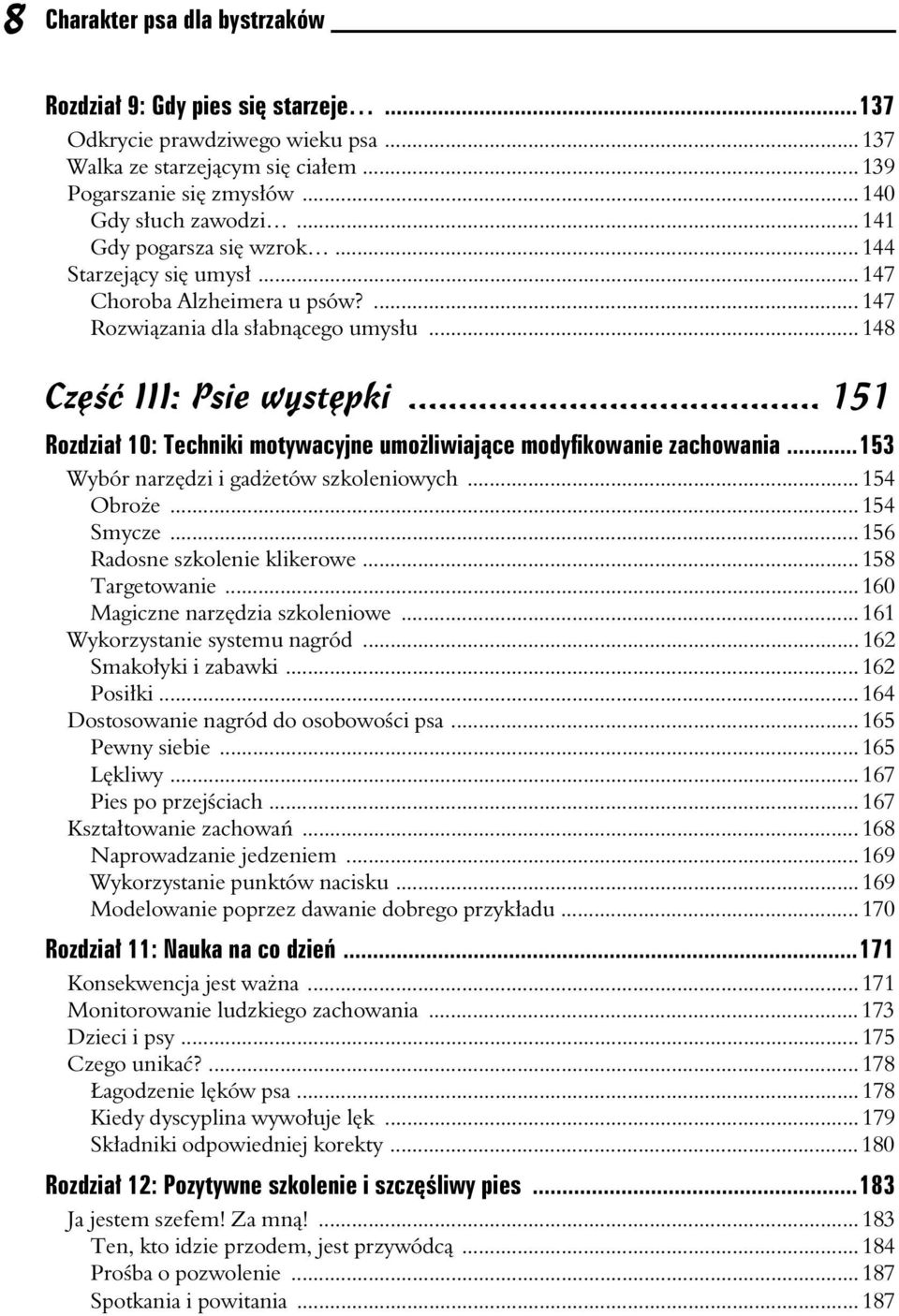 .. 151 Rozdzia 10: Techniki motywacyjne umoliwiajce modyfikowanie zachowania...153 Wybór narzdzi i gadetów szkoleniowych... 154 Obroe... 154 Smycze... 156 Radosne szkolenie klikerowe.