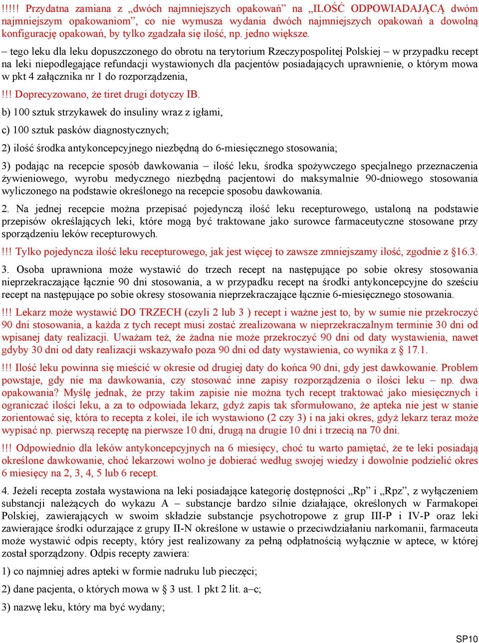 tego leku dla leku dopuszczonego do obrotu na terytorium Rzeczypospolitej Polskiej w przypadku recept na leki niepodlegające refundacji wystawionych dla pacjentów posiadających uprawnienie, o którym