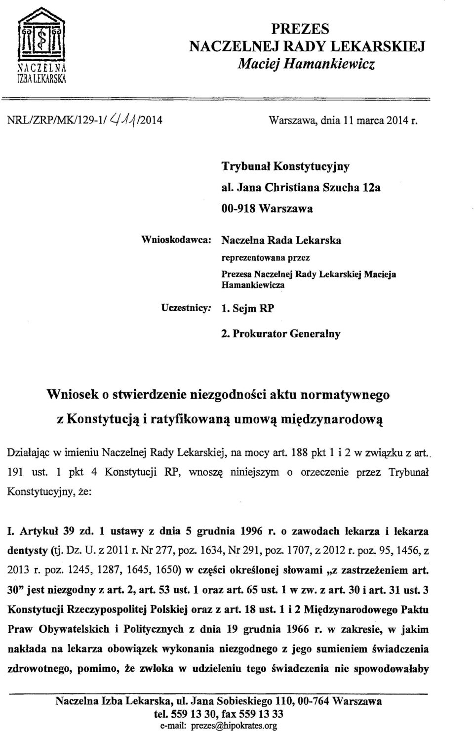 Prokurator Generalny Wniosek o stwierdzenie niezgodności aktu normatywnego z Konstytucją i ratyfikowaną umową międzynarodową Działając w imieniu Naczelnej Rady Lekarskiej, na mocy art.