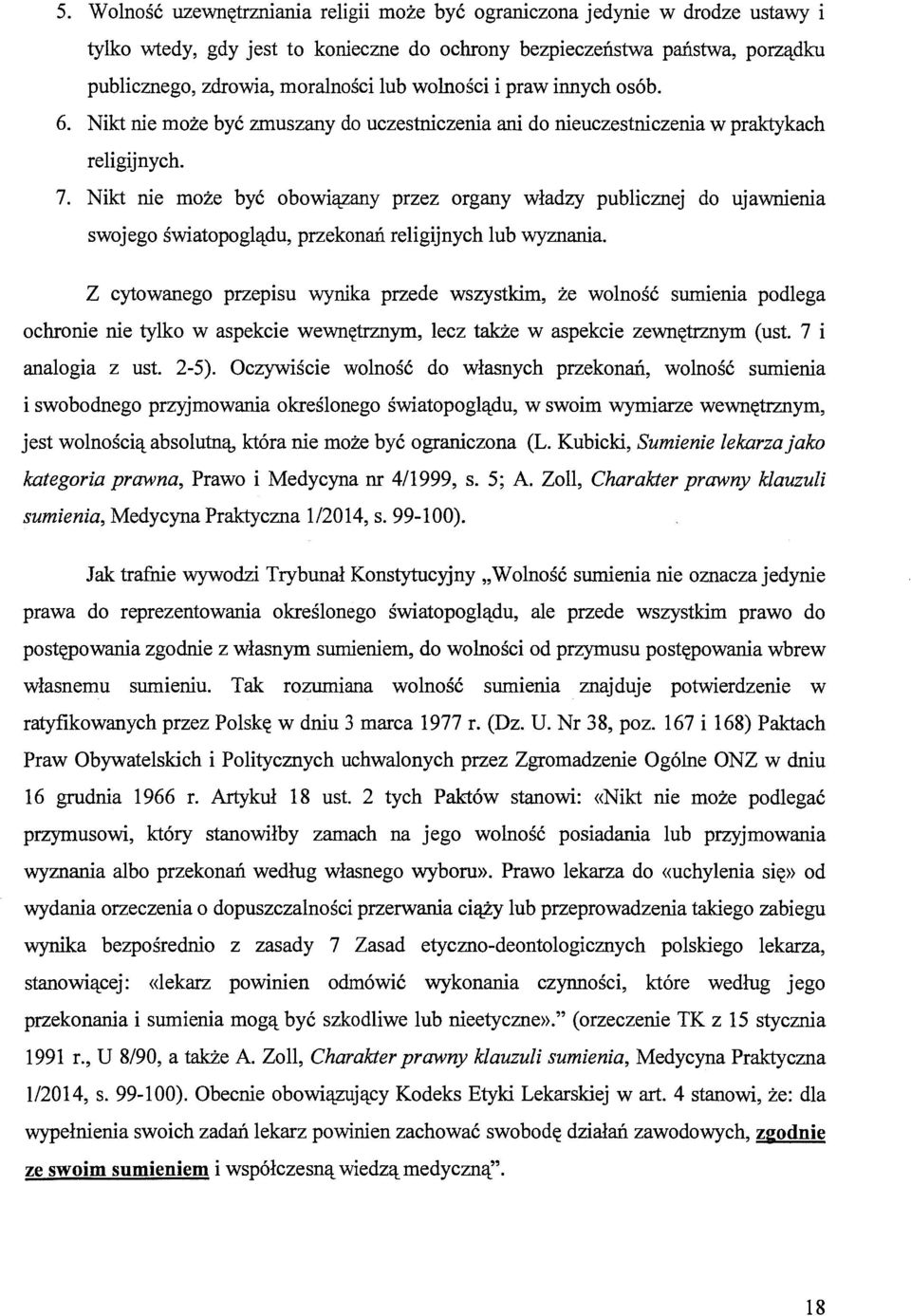 Nikt nie może być obowiązany przez organy władzy publicznej do UJawmema swojego światopoglądu, przekonań religijnych lub wyznania.