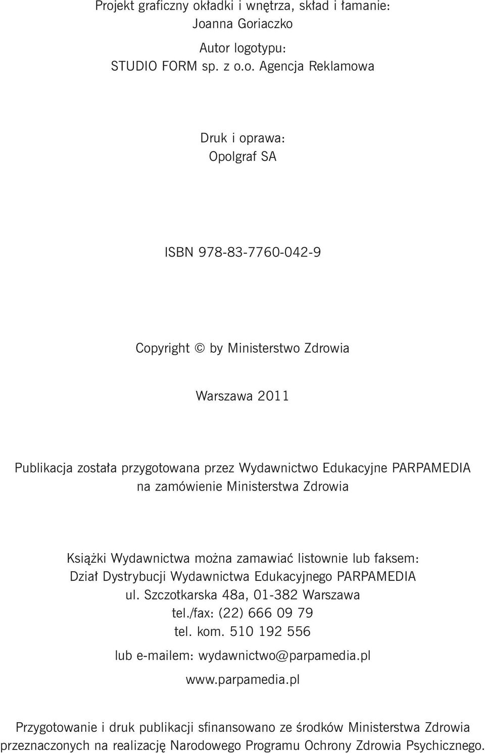 zamawiaç listownie lub faksem: Dzia Dystrybucji Wydawnictwa Edukacyjnego PARPAMEDIA ul. Szczotkarska 48a, 01-382 Warszawa tel./fax: (22) 666 09 79 tel. kom.