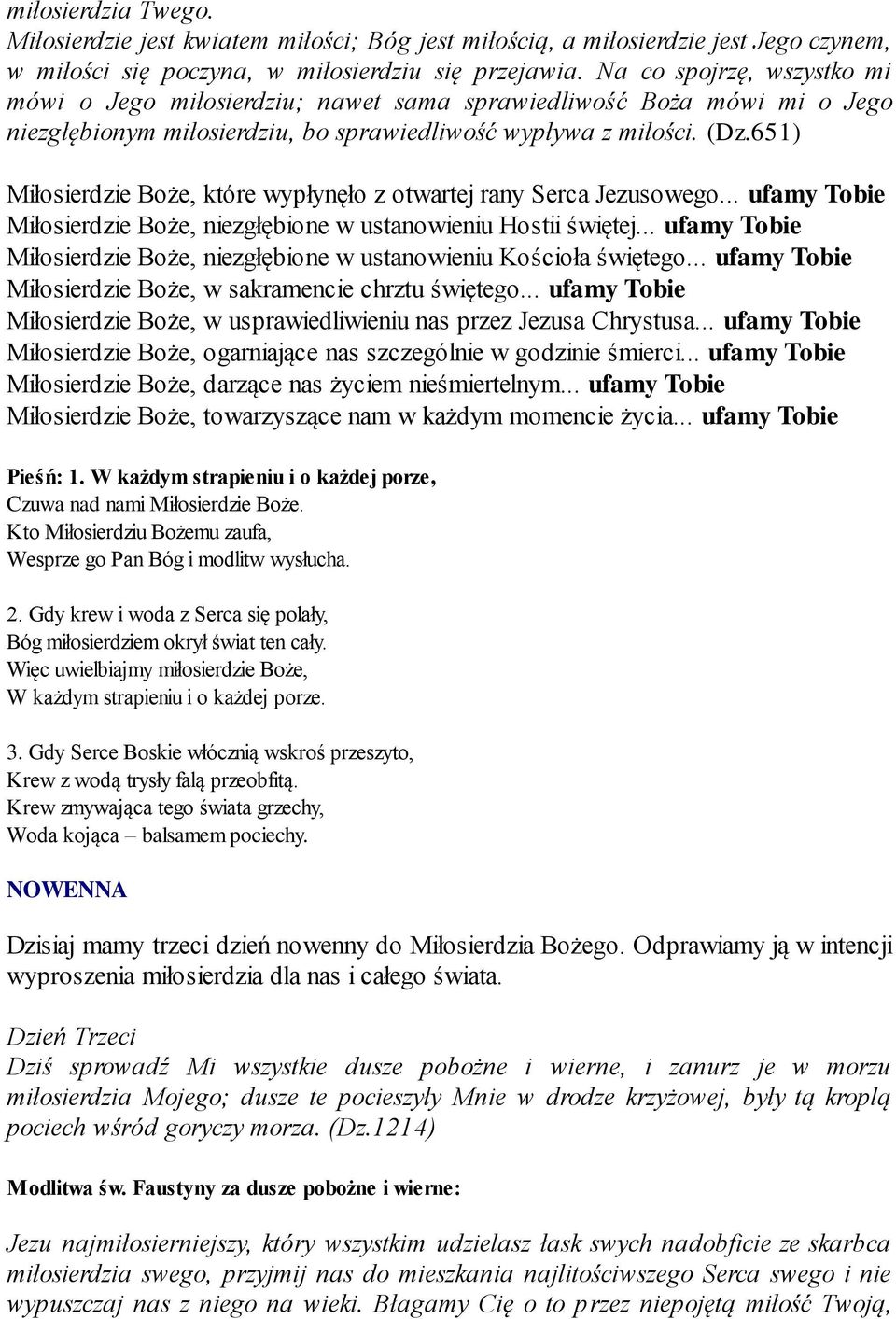 651) Miłosierdzie Boże, które wypłynęło z otwartej rany Serca Jezusowego... ufamy Tobie Miłosierdzie Boże, niezgłębione w ustanowieniu Hostii świętej.