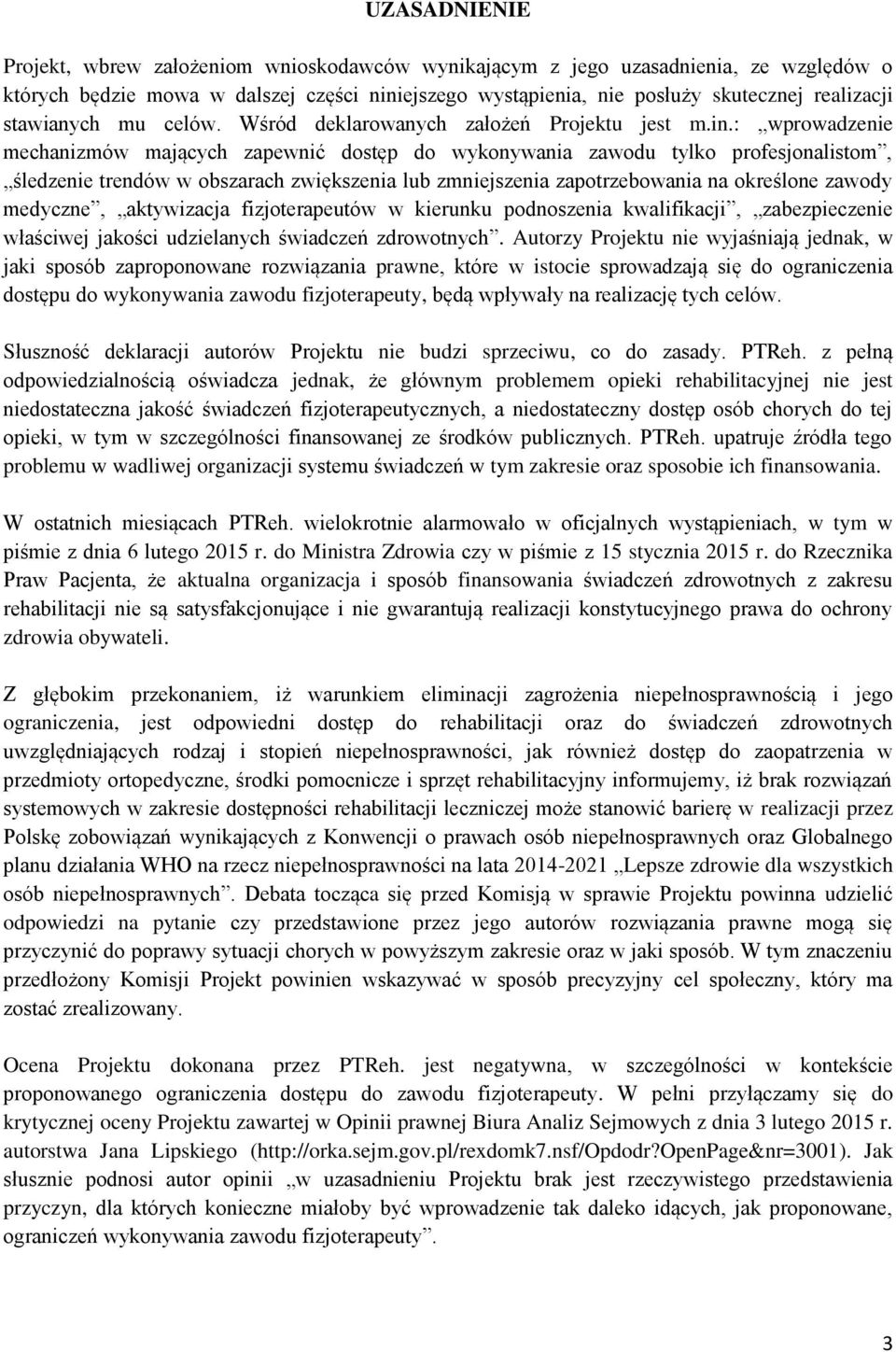 : wprowadzenie mechanizmów mających zapewnić dostęp do wykonywania zawodu tylko profesjonalistom, śledzenie trendów w obszarach zwiększenia lub zmniejszenia zapotrzebowania na określone zawody