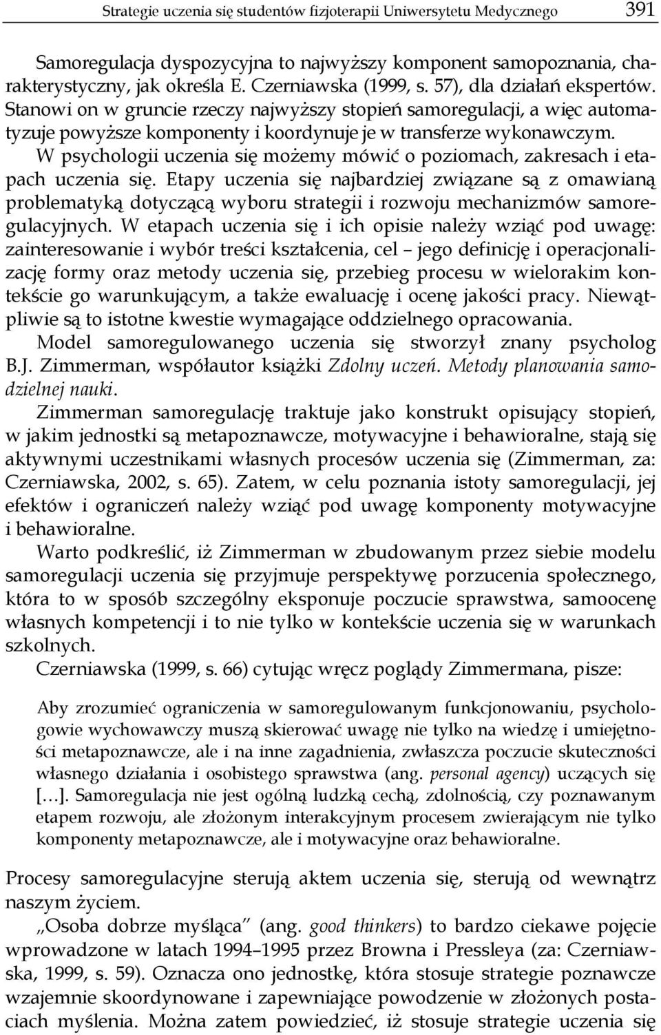 W psychologii uczenia się możemy mówić o poziomach, zakresach i etapach uczenia się.