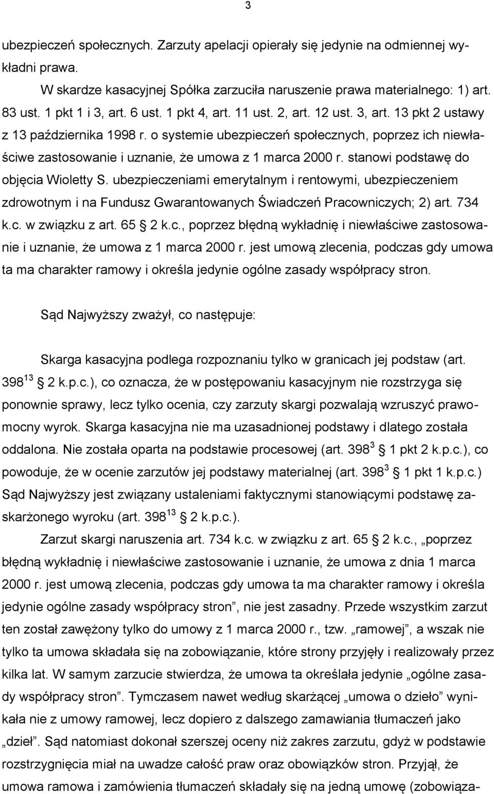 o systemie ubezpieczeń społecznych, poprzez ich niewłaściwe zastosowanie i uznanie, że umowa z 1 marca 2000 r. stanowi podstawę do objęcia Wioletty S.