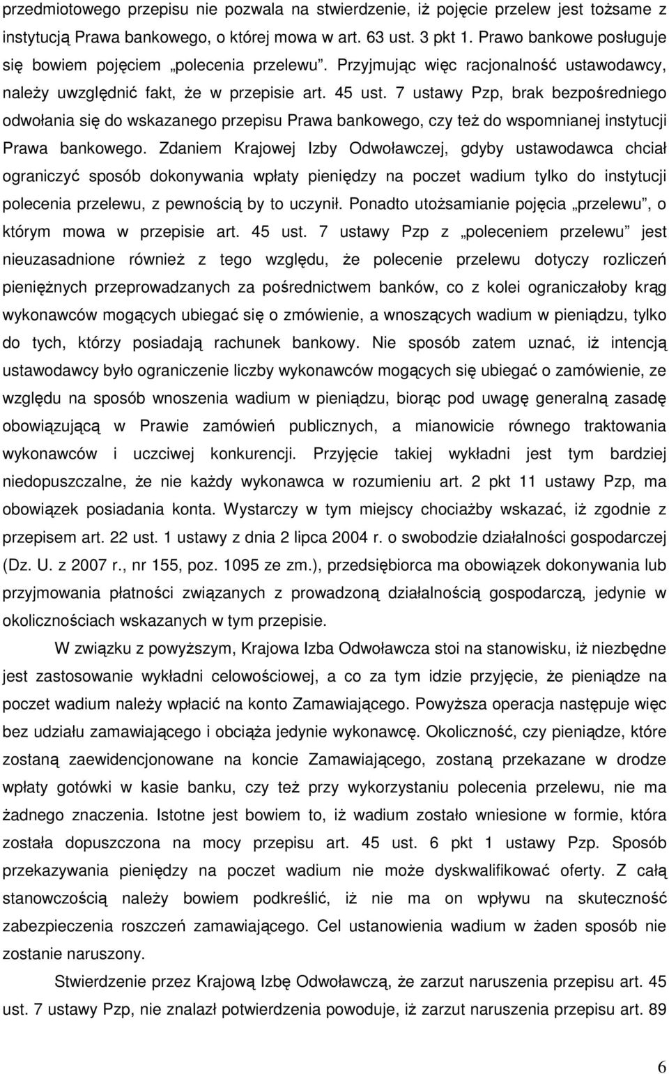 7 ustawy Pzp, brak bezpośredniego odwołania się do wskazanego przepisu Prawa bankowego, czy teŝ do wspomnianej instytucji Prawa bankowego.