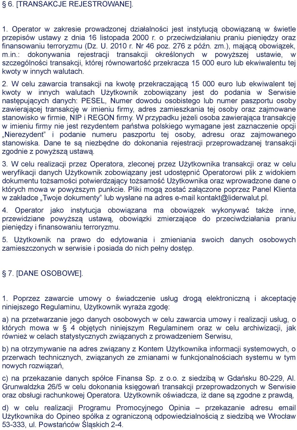 nsowaniu terroryzmu (Dz. U. 2010 r. Nr 46 poz. 276 z późn. zm.), mającą obowiązek, m.in.