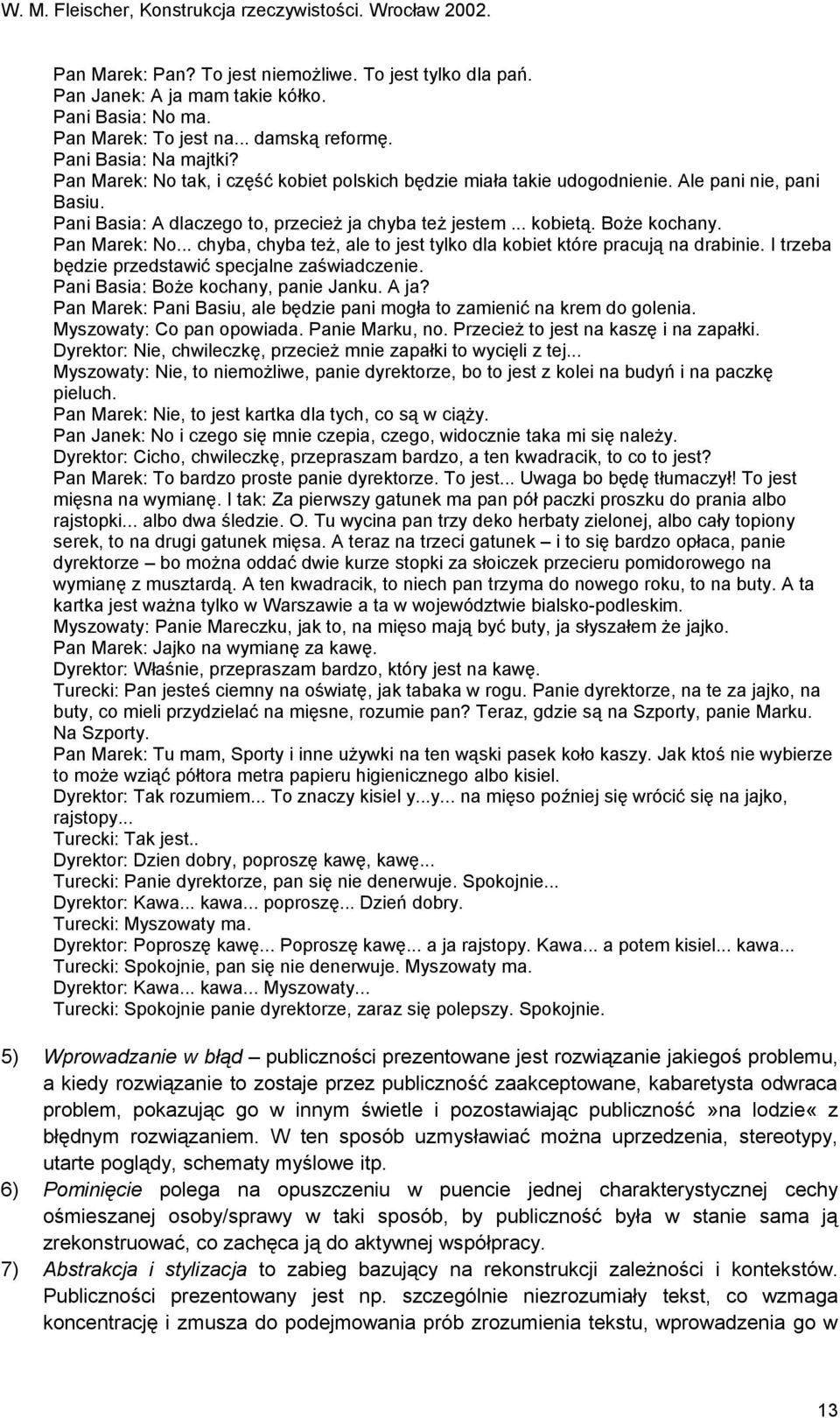 .. chyba, chyba też, ale to jest tylko dla kobiet które pracują na drabinie. I trzeba będzie przedstawić specjalne zaświadczenie. Pani Basia: Boże kochany, panie Janku. A ja?