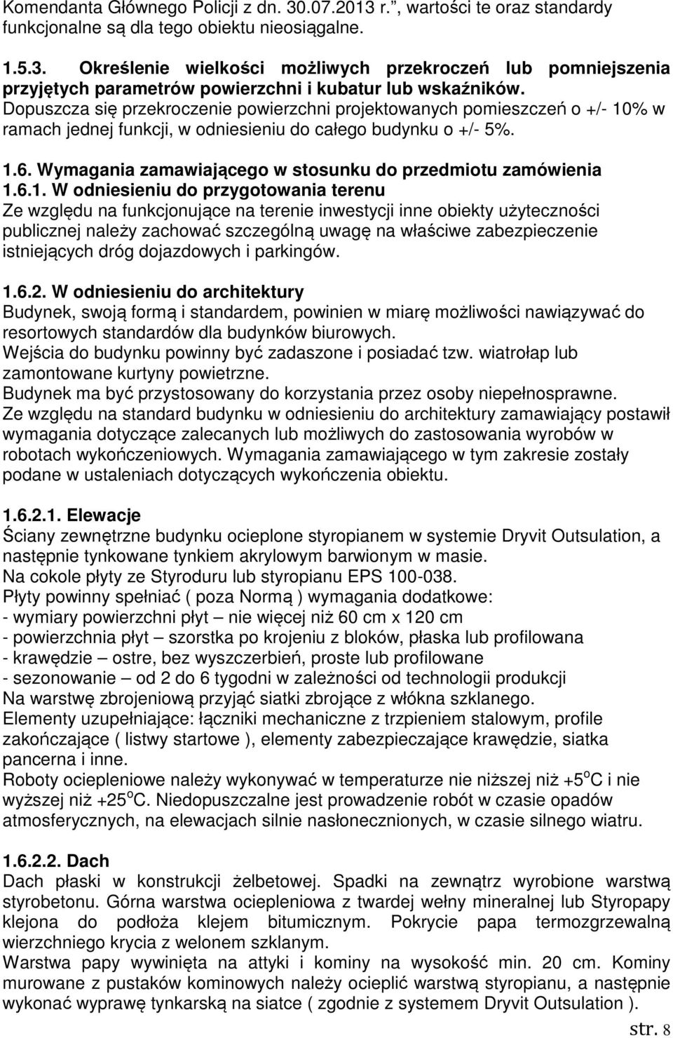 Wymagania zamawiającego w stosunku do przedmiotu zamówienia 1.