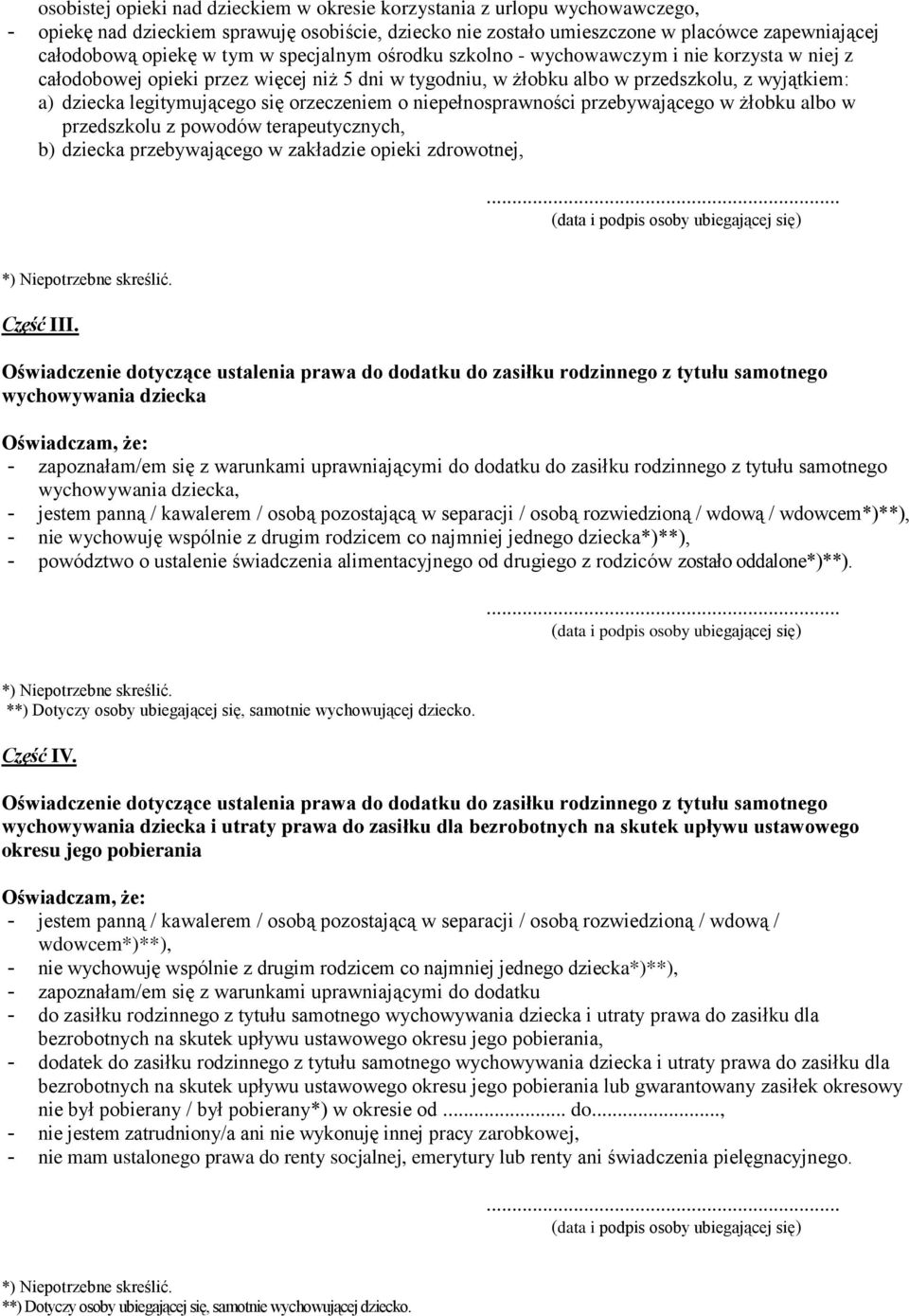 orzeczeniem o niepełnosprawności przebywającego w żłobku albo w przedszkolu z powodów terapeutycznych, b) dziecka przebywającego w zakładzie opieki zdrowotnej, *) Niepotrzebne skreślić. Część III.