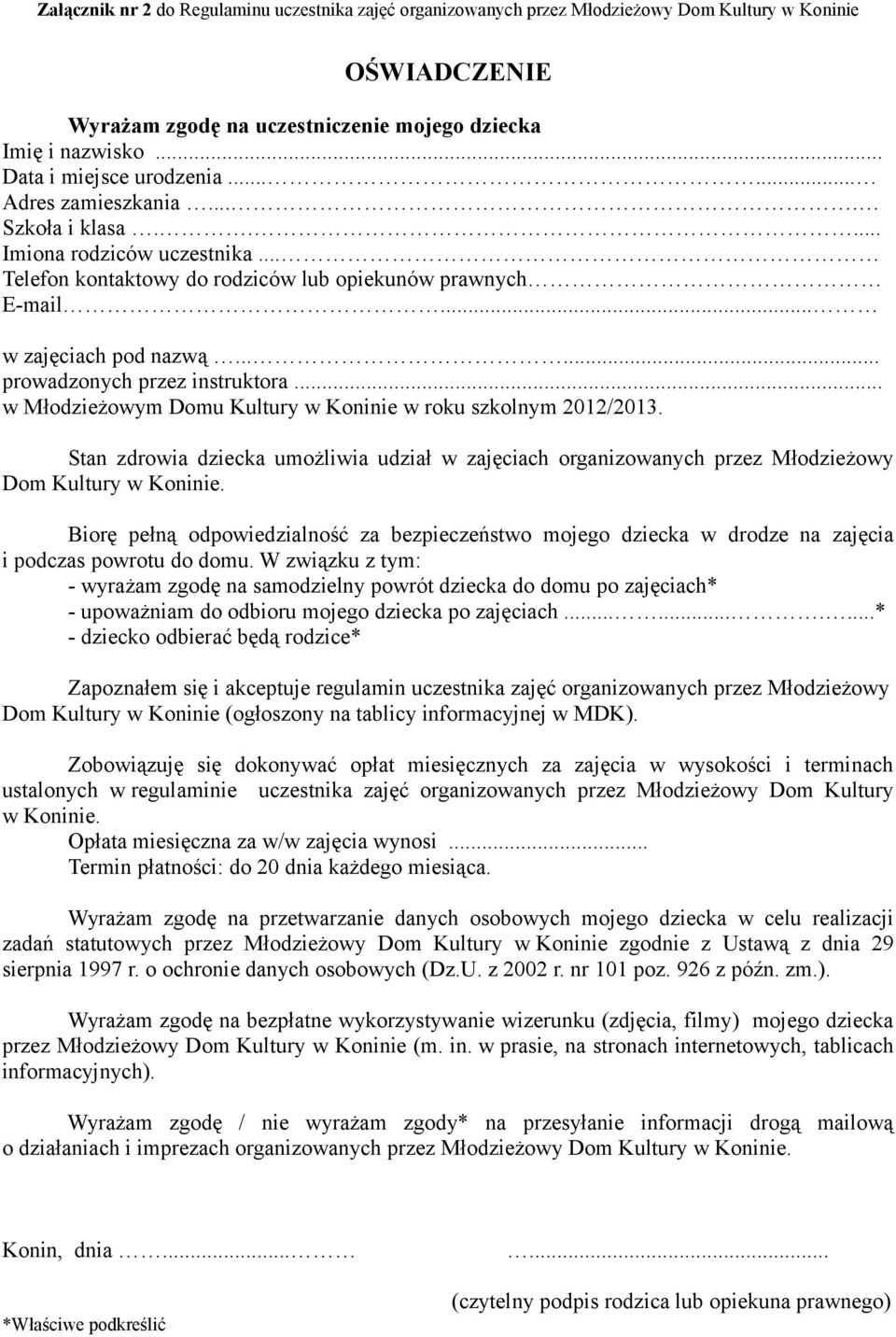 ..... prowadzonych przez instruktora... w Młodzieżowym Domu Kultury w Koninie w roku szkolnym 2012/2013.