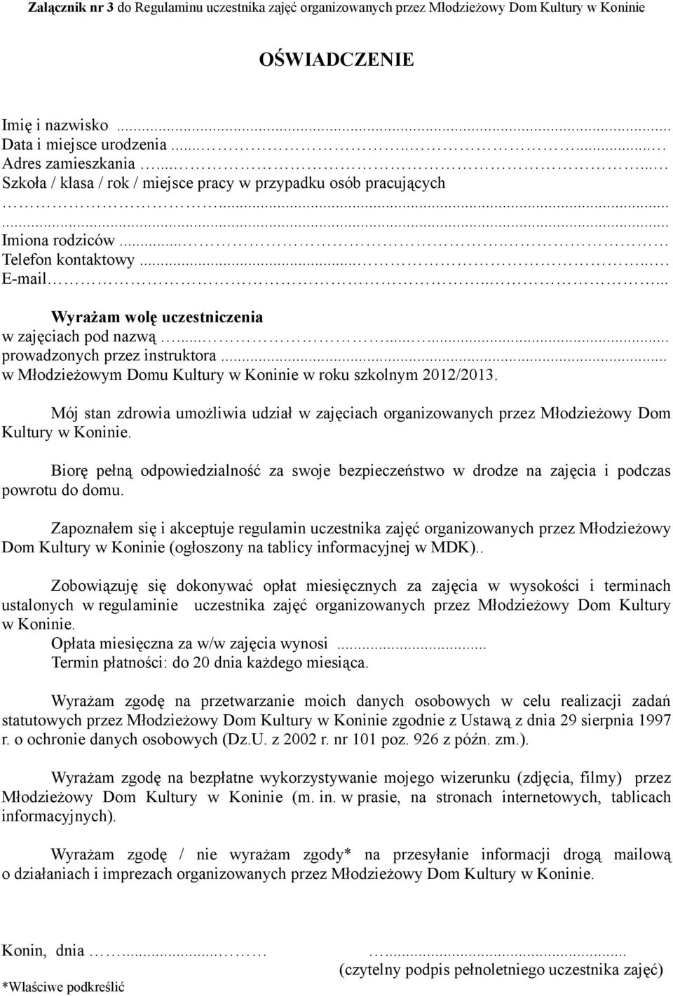 ........ prowadzonych przez instruktora... w Młodzieżowym Domu Kultury w Koninie w roku szkolnym 2012/2013.