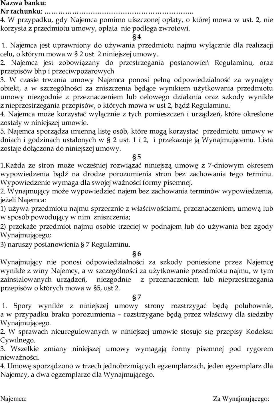 ust. 2 niniejszej umowy. 2. Najemca jest zobowiązany do przestrzegania postanowień Regulaminu, oraz przepisów bhp i przeciwpożarowych 3.