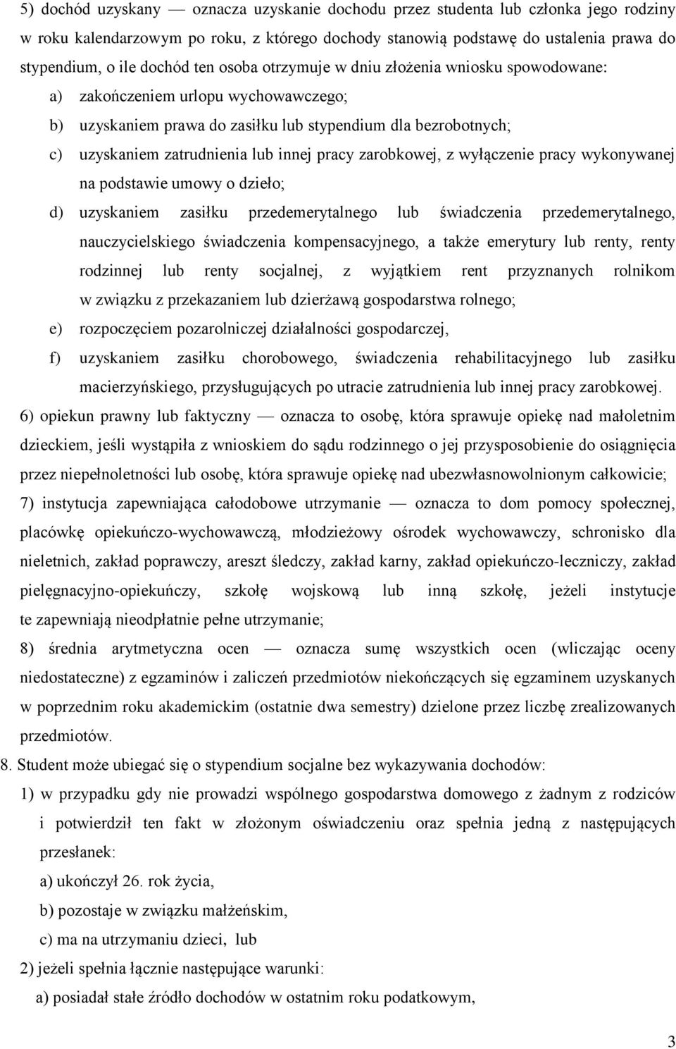 pracy zarobkowej, z wyłączenie pracy wykonywanej na podstawie umowy o dzieło; d) uzyskaniem zasiłku przedemerytalnego lub świadczenia przedemerytalnego, nauczycielskiego świadczenia kompensacyjnego,