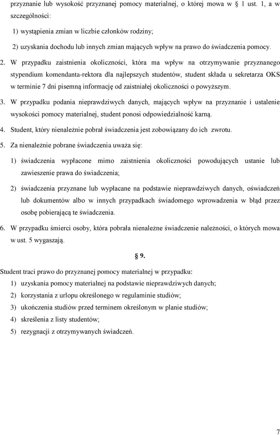 uzyskania dochodu lub innych zmian mających wpływ na prawo do świadczenia pomocy. 2.