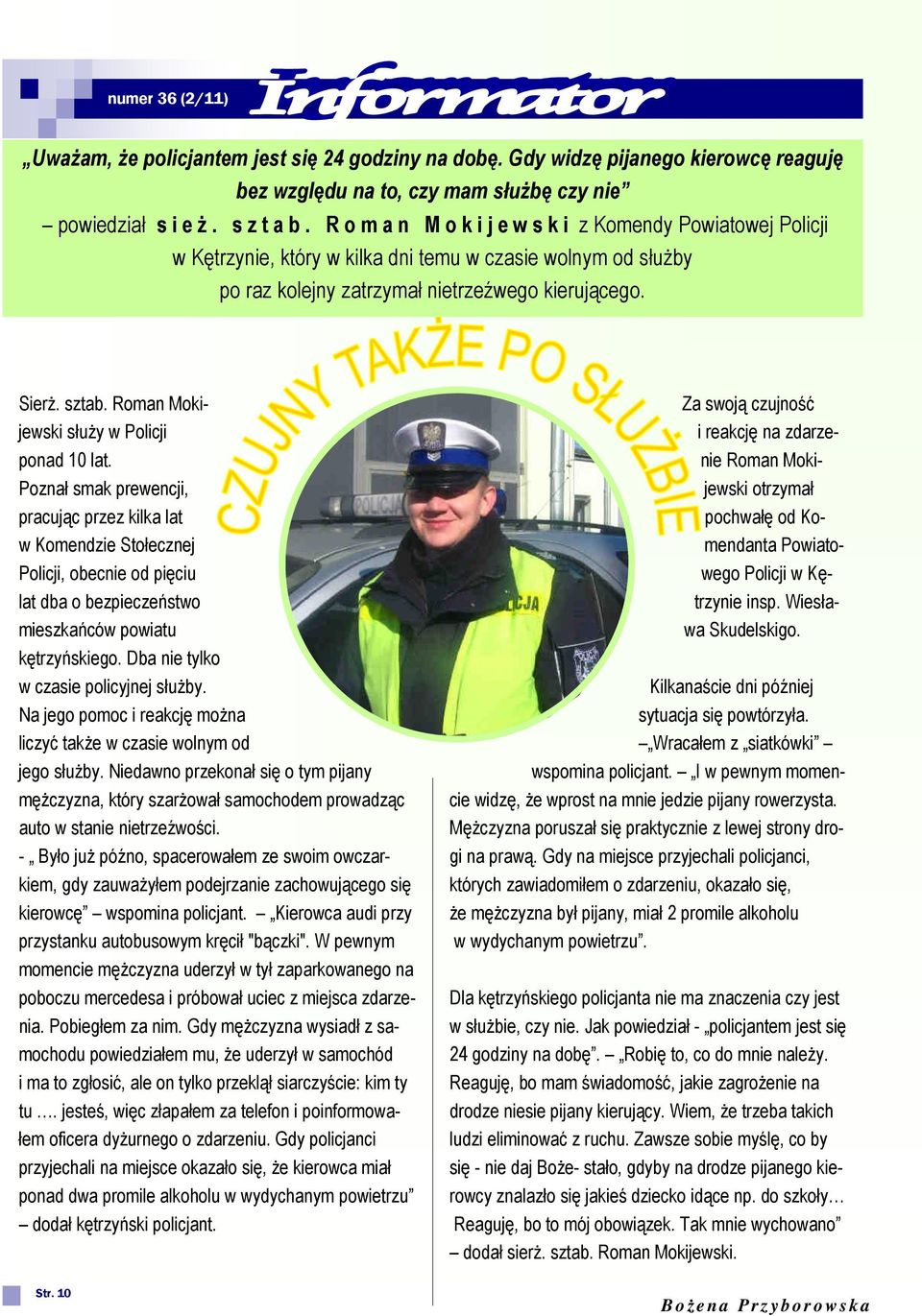 Roman Mokijewski służy w Policji ponad 10 lat.
