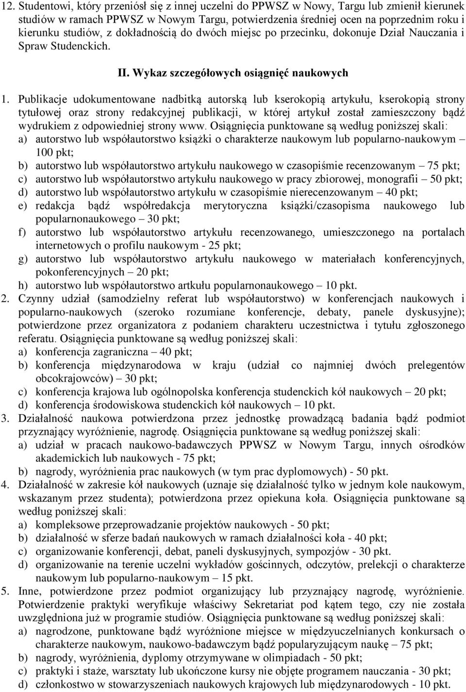 Publikacje udokumentowane nadbitką autorską lub kserokopią artykułu, kserokopią strony tytułowej oraz strony redakcyjnej publikacji, w której artykuł został zamieszczony bądź wydrukiem z odpowiedniej