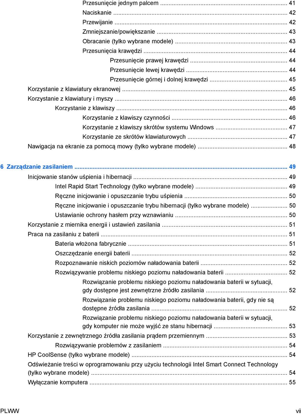 .. 46 Korzystanie z klawiszy czynności... 46 Korzystanie z klawiszy skrótów systemu Windows... 47 Korzystanie ze skrótów klawiaturowych... 47 Nawigacja na ekranie za pomocą mowy (tylko wybrane modele).