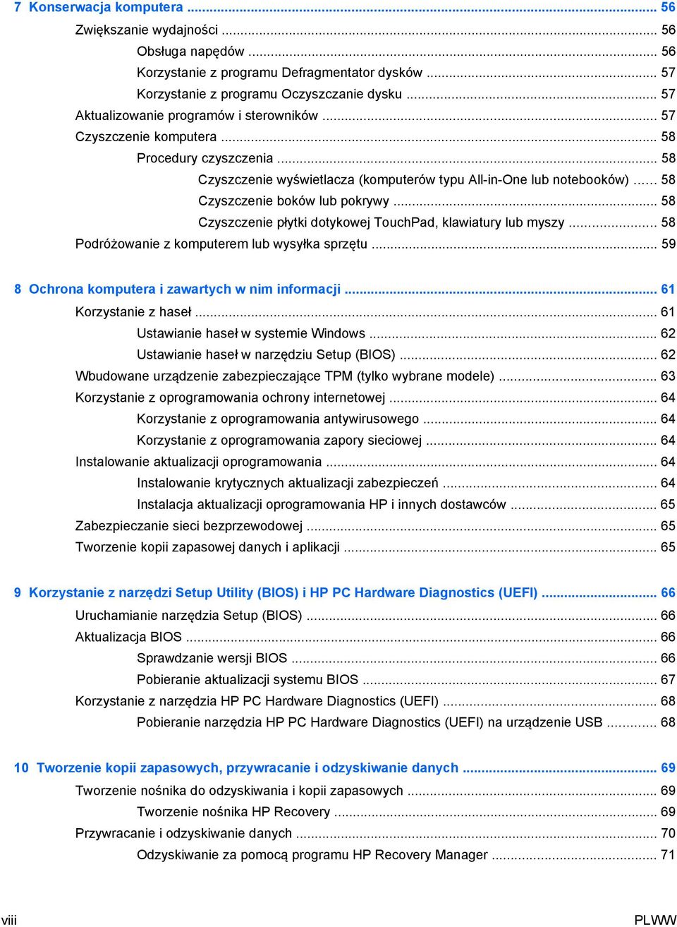 .. 58 Czyszczenie boków lub pokrywy... 58 Czyszczenie płytki dotykowej TouchPad, klawiatury lub myszy... 58 Podróżowanie z komputerem lub wysyłka sprzętu.