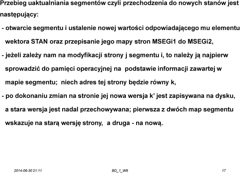 sprowadzić do pamięci operacyjnej na podstawie informacji zawartej w mapie segmentu; niech adres tej strony będzie równy k, - po dokonaniu zmian na stronie