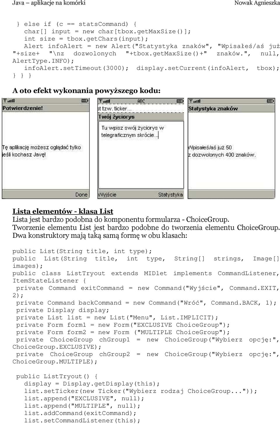 setcurrent(infoalert, tbox); A oto efekt wykonania powyższego kodu: Lista elementów - klasa List Lista jest bardzo podobna do komponentu formularza - ChoiceGroup.